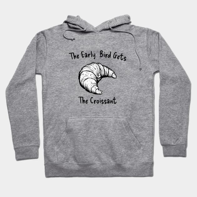 Croissant Early Bird Butter Art Kawaii Yummy Hoodie by Flowering Away